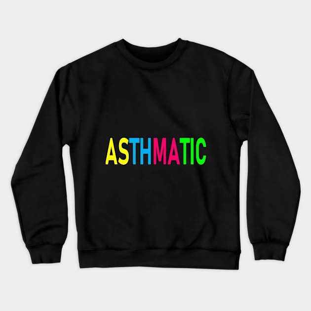 Asthmatic Color Crewneck Sweatshirt by yayor